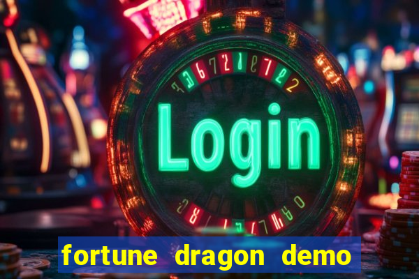 fortune dragon demo bet 500